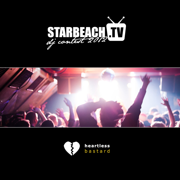 Heartless Bastard - Starbeach DJ Contest 2012